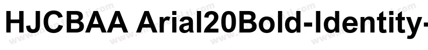 HJCBAA Arial20Bold-Identity-H字体转换